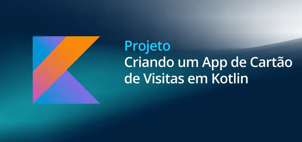 Image of Criando um App de Cartão de Visitas em Kotlin