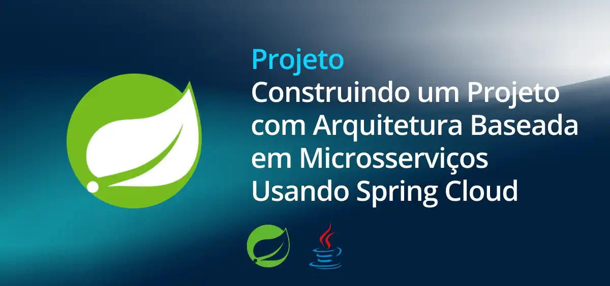 Image of Construindo um Projeto com Arquitetura Baseada em Microsserviços Usando Spring Cloud