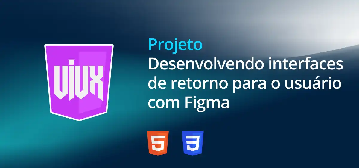 Image of Desenvolvendo interfaces de retorno para o usuário com Figma