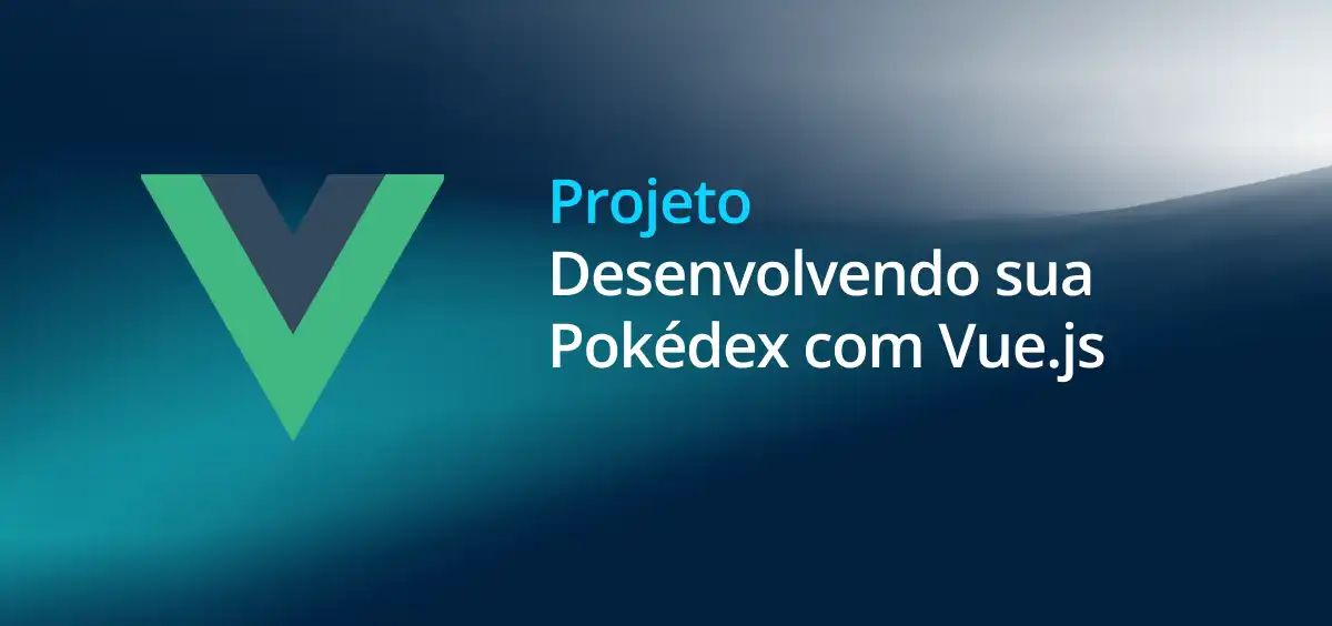 Image of Desenvolvendo sua Pokédex com Vue.js