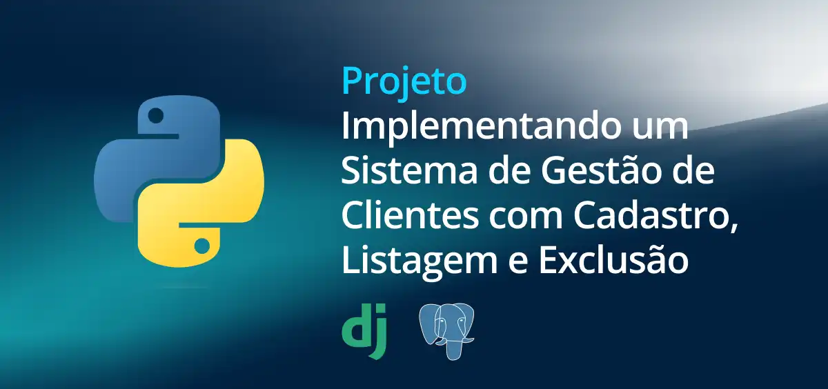 Image of Implementando um Sistema de Gestão de Clientes com Cadastro, Listagem e Exclusão