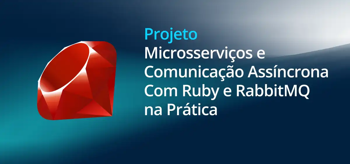 Image of Microsserviços e Comunicação Assíncrona Com Ruby e RabbitMQ na Prática